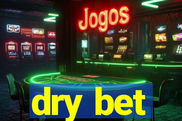 dry bet